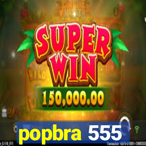 popbra 555